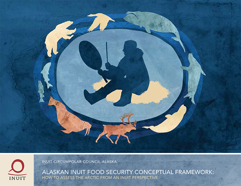 Alaskan Inuit Food Security Conceptual Framework: How to Assess the Arctic from an Inuit Perspective—Technical Report