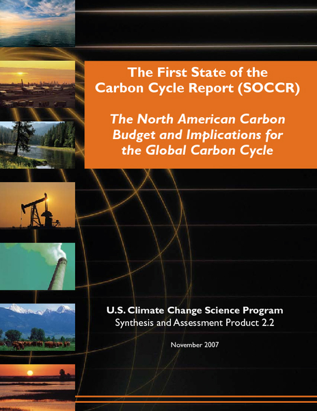 The First State of the Carbon Cycle Report: The North American Carbon Budget and Implications for the Global Carbon Cycle