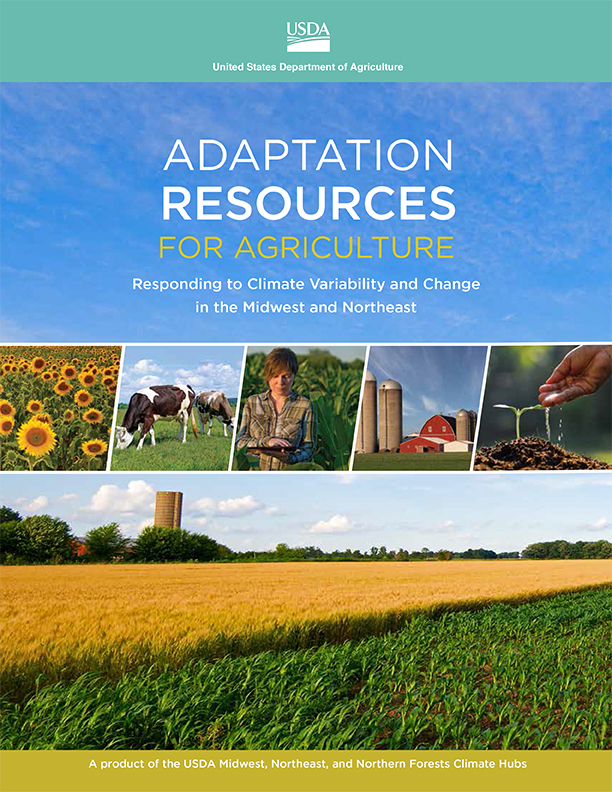 Adaptation Resources for Agriculture: Responding to Climate Variability and Change in the Midwest and Northeast