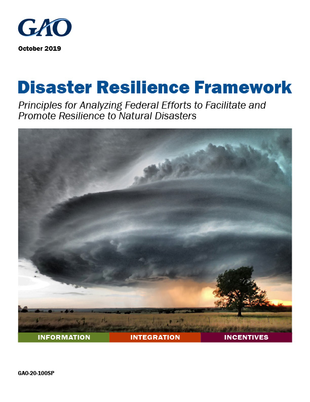 Disaster Resilience Framework: Principles for Analyzing Federal Efforts to Facilitate and Promote Resilience to Natural Disasters