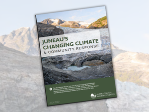 Juneau's Changing Climate and Community Response cover