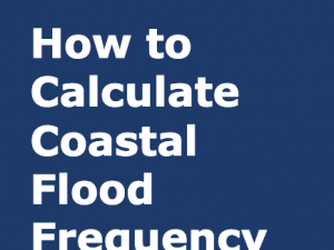 How to Calculate Coastal Flood Frequency How to Calculate Coastal Flood Frequency white text on a deep blue background